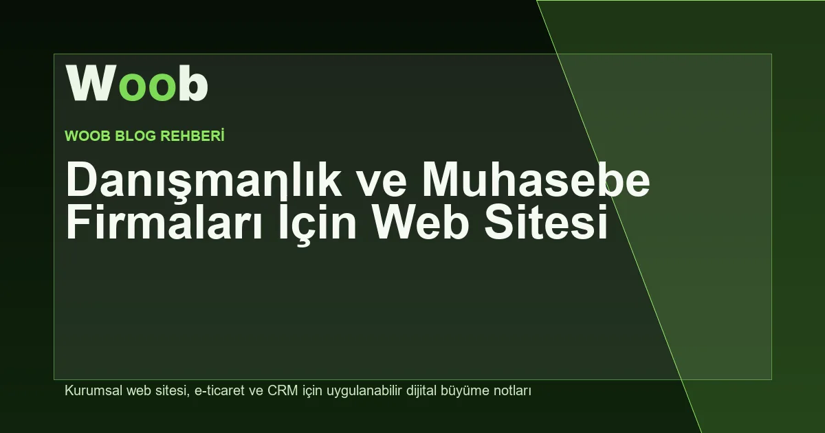 Danışmanlık ve Muhasebe Firmaları İçin Web Sitesi - Woob Blog kapak görseli