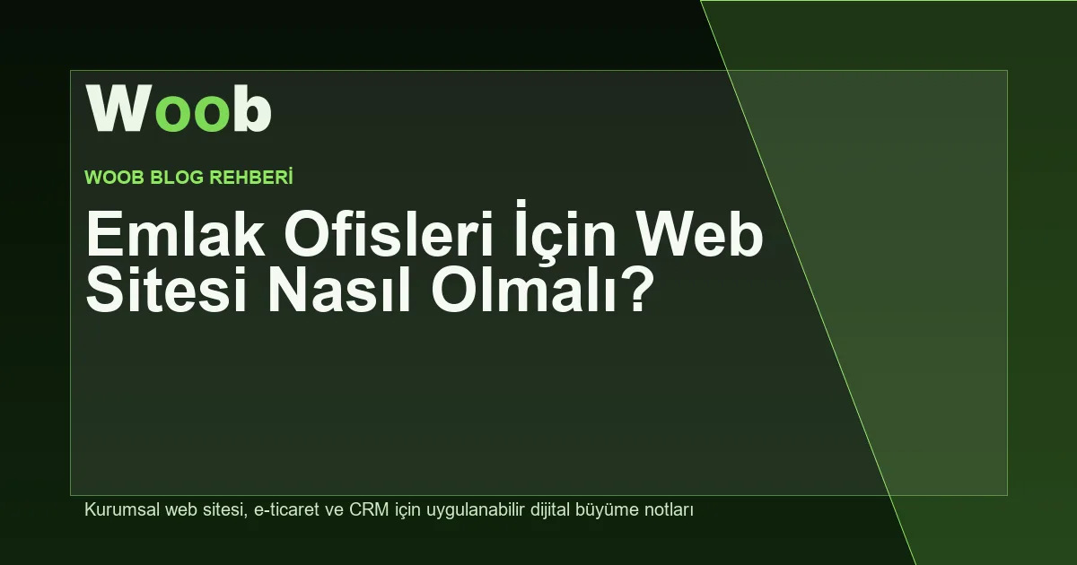 Emlak Ofisleri İçin Web Sitesi Nasıl Olmalı? - Woob Blog kapak görseli