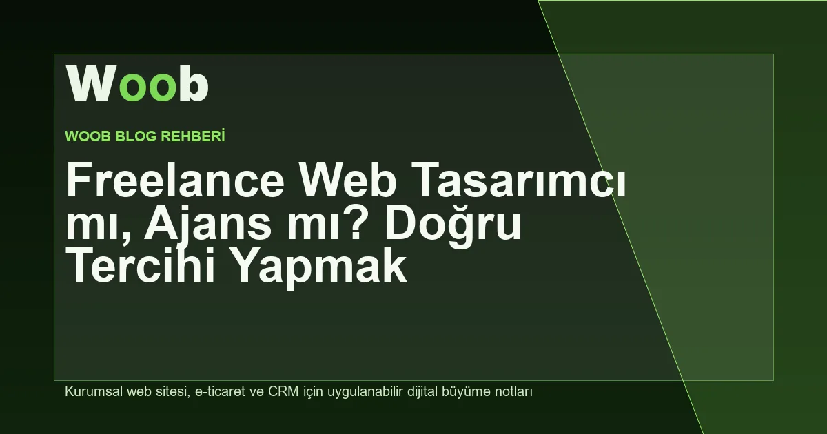 Freelance Web Tasarımcı mı, Ajans mı? Doğru Tercihi Yapmak - Woob Blog kapak görseli