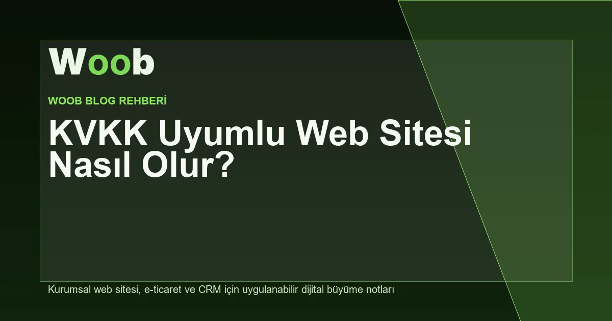 KVKK Uyumlu Web Sitesi Nasıl Olur? - Woob Blog kapak görseli