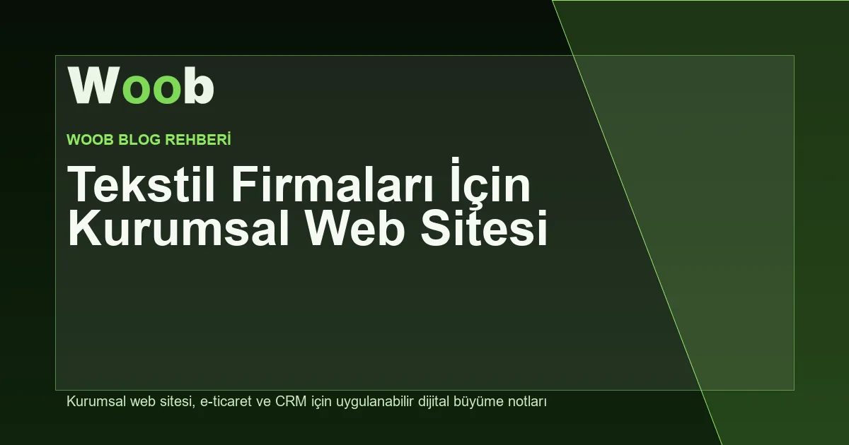 Tekstil Firmaları İçin Kurumsal Web Sitesi - Woob Blog kapak görseli