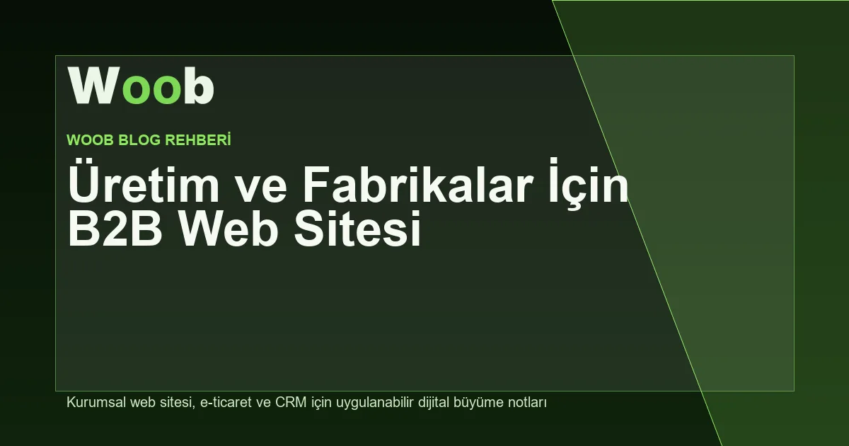Üretim ve Fabrikalar İçin B2B Web Sitesi - Woob Blog kapak görseli
