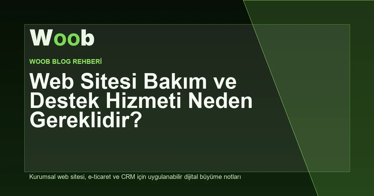 Web Sitesi Bakım ve Destek Hizmeti Neden Gereklidir? - Woob Blog kapak görseli