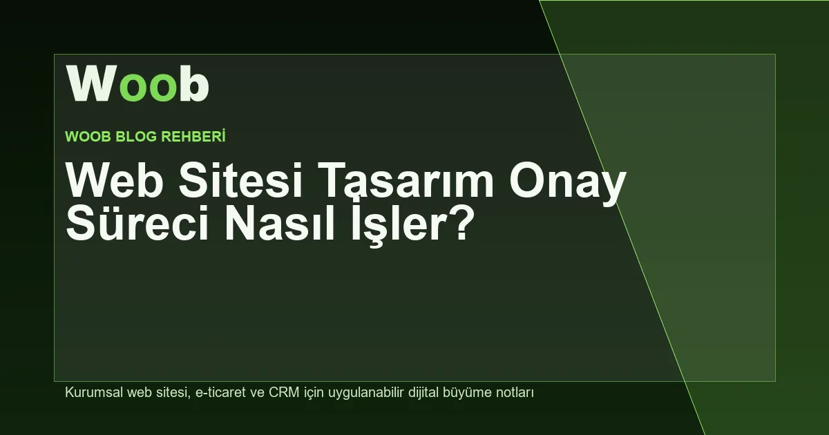Web Sitesi Tasarım Onay Süreci Nasıl İşler? - Woob Blog kapak görseli