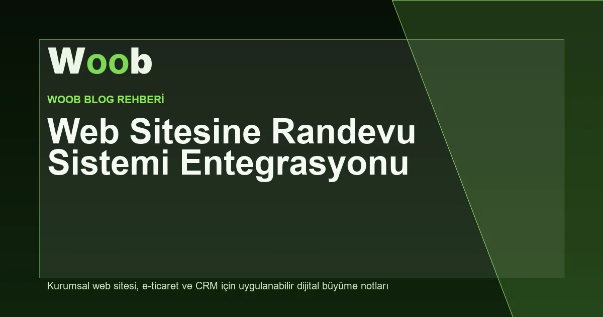 Web Sitesine Randevu Sistemi Entegrasyonu - Woob Blog kapak görseli