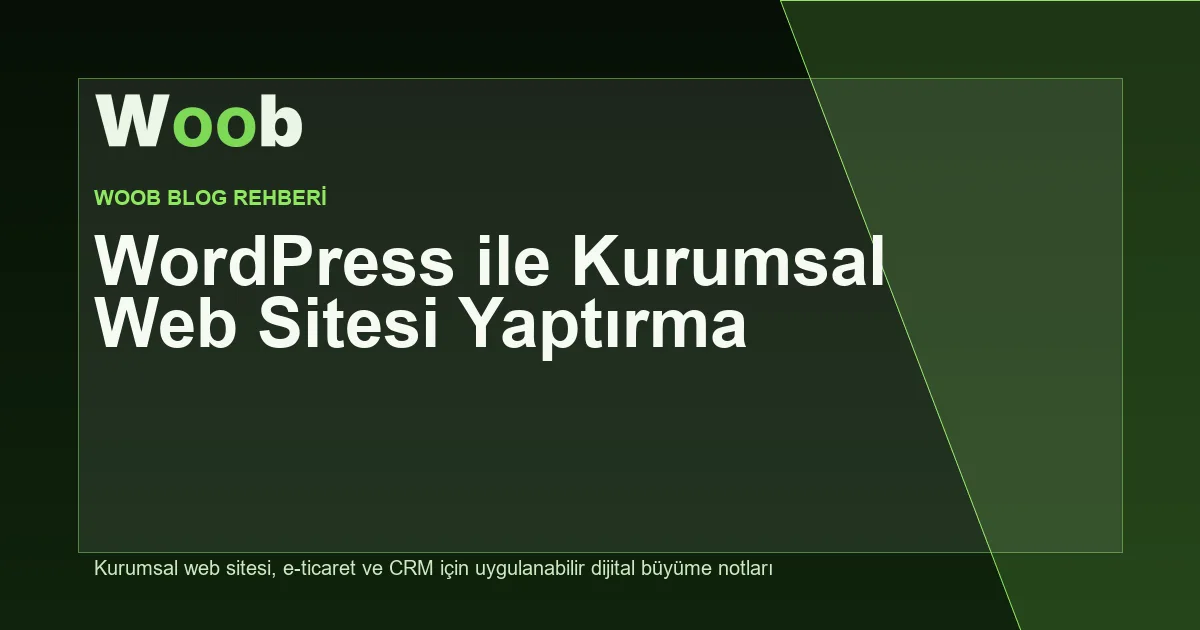 WordPress ile Kurumsal Web Sitesi Yaptırma - Woob Blog kapak görseli